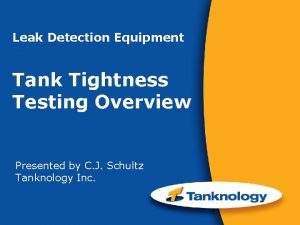 Leak Detection Equipment Tank Tightness Testing Overview Presented