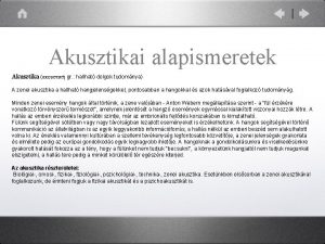 Akusztikai alapismeretek Akusztika gr hallhat dolgok tudomnya A