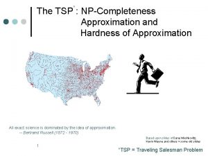 The TSP NPCompleteness Approximation and Hardness of Approximation