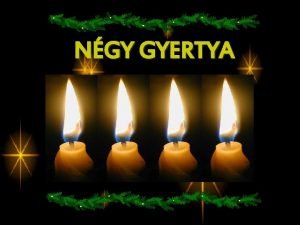 NGY GYERTYA Ngy gyertya gett az adventi koszorn