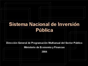 Sistema Nacional de Inversin Pblica Direccin General de