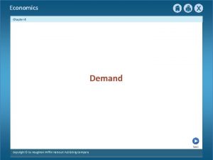 Economics Chapter 4 Demand Next Copyright by Houghton