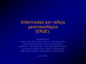 Enfermedad por reflujo gastroesofgico ERGE presentada por Nstor