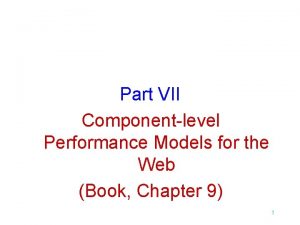 Part VII Componentlevel Performance Models for the Web