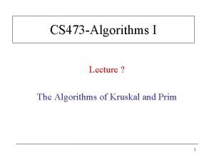CS 473 Algorithms I Lecture The Algorithms of