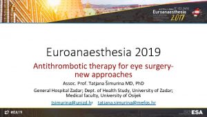 Euroanaesthesia 2019 Antithrombotic therapy for eye surgery new