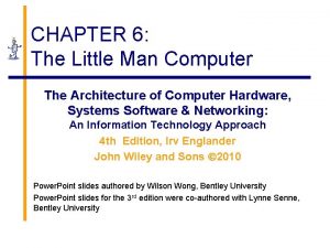 CHAPTER 6 The Little Man Computer The Architecture