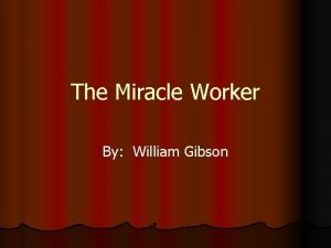 The miracle worker william gibson