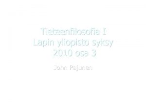 Tieteenfilosofia I Lapin yliopisto syksy 2010 osa 3 Tieteenfilosofia I Lapin yliopisto syksy 2010 osa 3