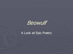 Beowulf is a(n) epic poem.