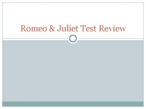 Romeo and juliet test review