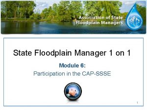 State Floodplain Manager 1 on 1 Module 6