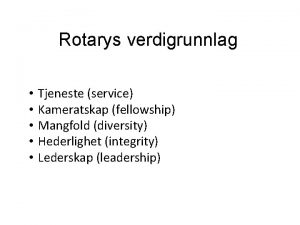 Rotarys verdigrunnlag Tjeneste service Kameratskap fellowship Mangfold diversity