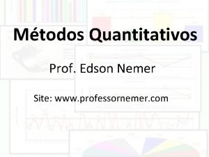 Mtodos Quantitativos Prof Edson Nemer Site www professornemer