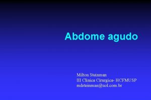Abdome agudo Milton Steinman III Clinica Cirurgica HCFMUSP