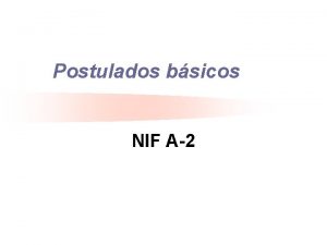 Postulados bsicos NIF A2 2004 COMISION DE PRINCIPIOS