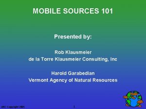 MOBILE SOURCES 101 Presented by Rob Klausmeier de