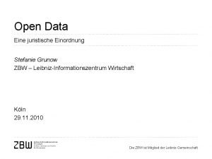 Open Data Eine juristische Einordnung Stefanie Grunow ZBW