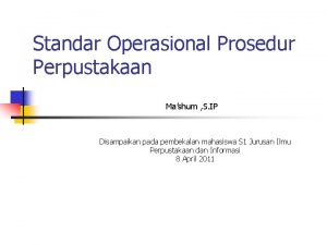 Standar Operasional Prosedur Perpustakaan Mashum S IP Disampaikan