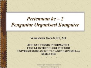 Pertemuan ke 2 Pengantar Organisasi Komputer Winastwan Gora