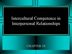 Interpersonal communication competence requires