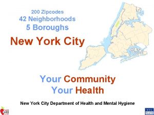 200 Zipcodes 42 Neighborhoods 5 Boroughs New York
