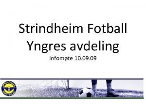 Strindheim Fotball Yngres avdeling Infomte 10 09 Strindheim