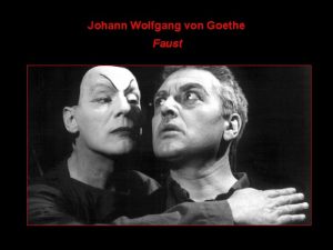 Johann Wolfgang von Goethe Faust Goethes Faust giving