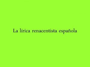 La lrica renacentista espaola Lrica tradicional y Romancero