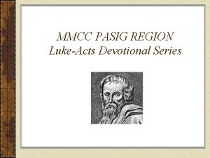 MMCC PASIG REGION LukeActs Devotional Series The ministry