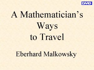 A Mathematicians Ways to Travel Eberhard Malkowsky This