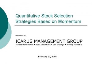 Quantitative Stock Selection Strategies Based on Momentum Presented