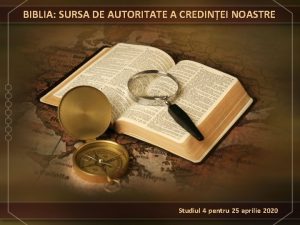 BIBLIA SURSA DE AUTORITATE A CREDINEI NOASTRE Studiul