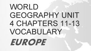 WORLD GEOGRAPHY UNIT 4 CHAPTERS 11 13 VOCABULARY