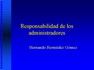 Responsabilidad de los administradores Hernando Bermdez Gmez Introduccin