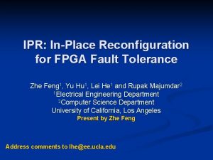 IPR InPlace Reconfiguration for FPGA Fault Tolerance Zhe