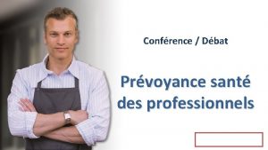 Confrence Dbat Prvoyance sant des professionnels 2 La