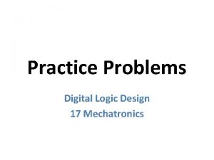 Practice Problems Digital Logic Design 17 Mechatronics Problems