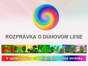 ROZPRVKA O DHOVOM LESE ROZPRVKA O DHOVOM LESE