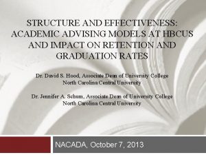 STRUCTURE AND EFFECTIVENESS ACADEMIC ADVISING MODELS AT HBCUS