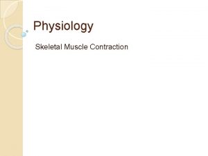 Physiology of muscle contraction