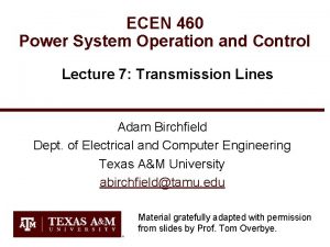 ECEN 460 Power System Operation and Control Lecture