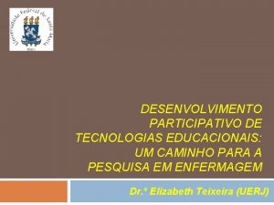 DESENVOLVIMENTO PARTICIPATIVO DE TECNOLOGIAS EDUCACIONAIS UM CAMINHO PARA