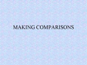 MAKING COMPARISONS Comparative adjectives Onesyllable adjectives normally have