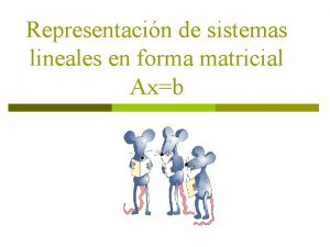 Representacin de sistemas lineales en forma matricial Axb