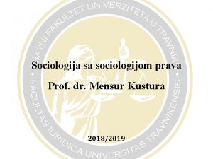 Sociologija sa sociologijom prava Prof dr Mensur Kustura