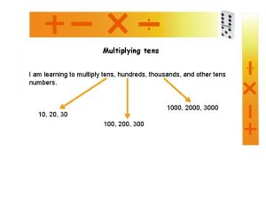 Multiplying tens I am learning to multiply tens