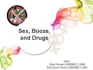 Sex Booze and Drugs Oleh Diyah Pertiwi 135020401111028