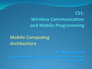 CS 1 Wireless Communication and Mobile Programming Mobile