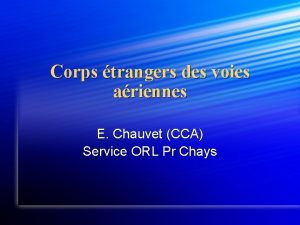 Corps trangers des voies ariennes E Chauvet CCA
